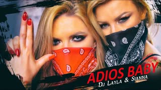 Dj Layla & Sianna - ADIOS BABY (Official Video 2020)